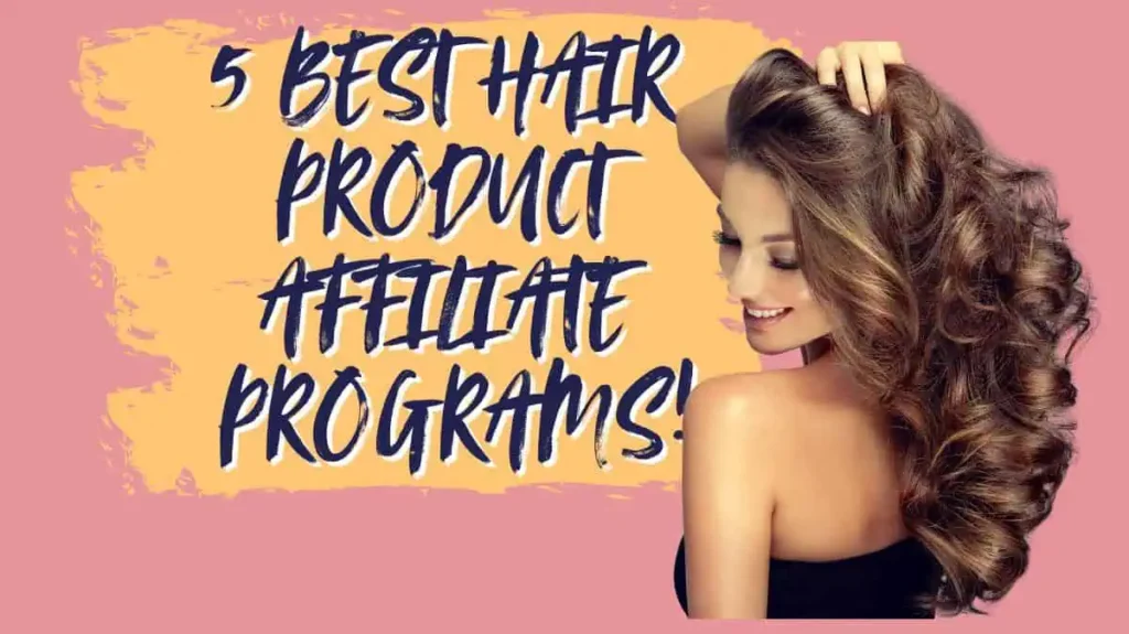 Read more about the article 5 Best Hair Product Affiliate Programs Of 2024: Why Profitable for Beauty Blogger?