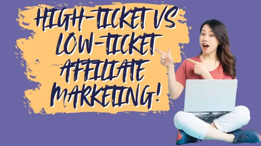 Read more about the article High Ticket vs Low Ticket Affiliate Marketing: Choices