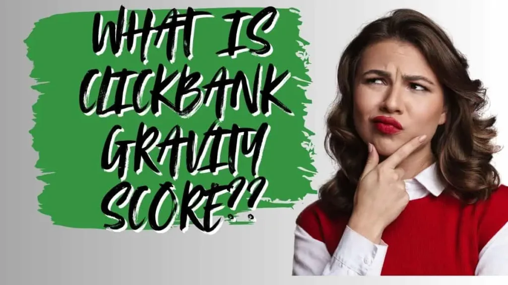 Read more about the article What Is ClickBank Gravity Score? A Simple Guide