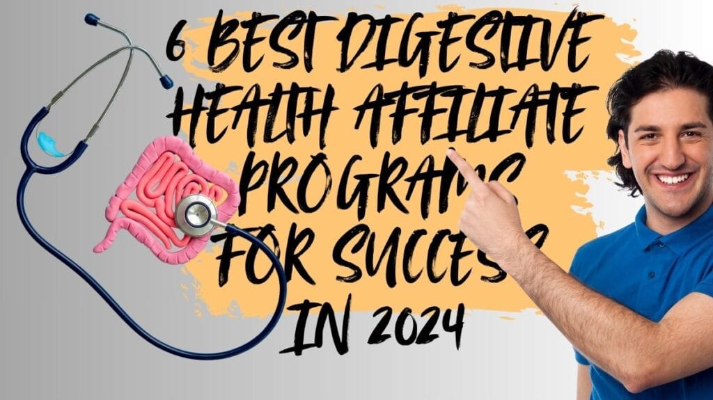 Read more about the article 6 Best Digestive Health Affiliate Programs for Success in 2024