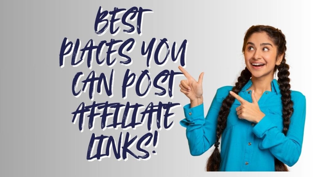 Read more about the article Best Places You Can Post Affiliate Links to Make Money